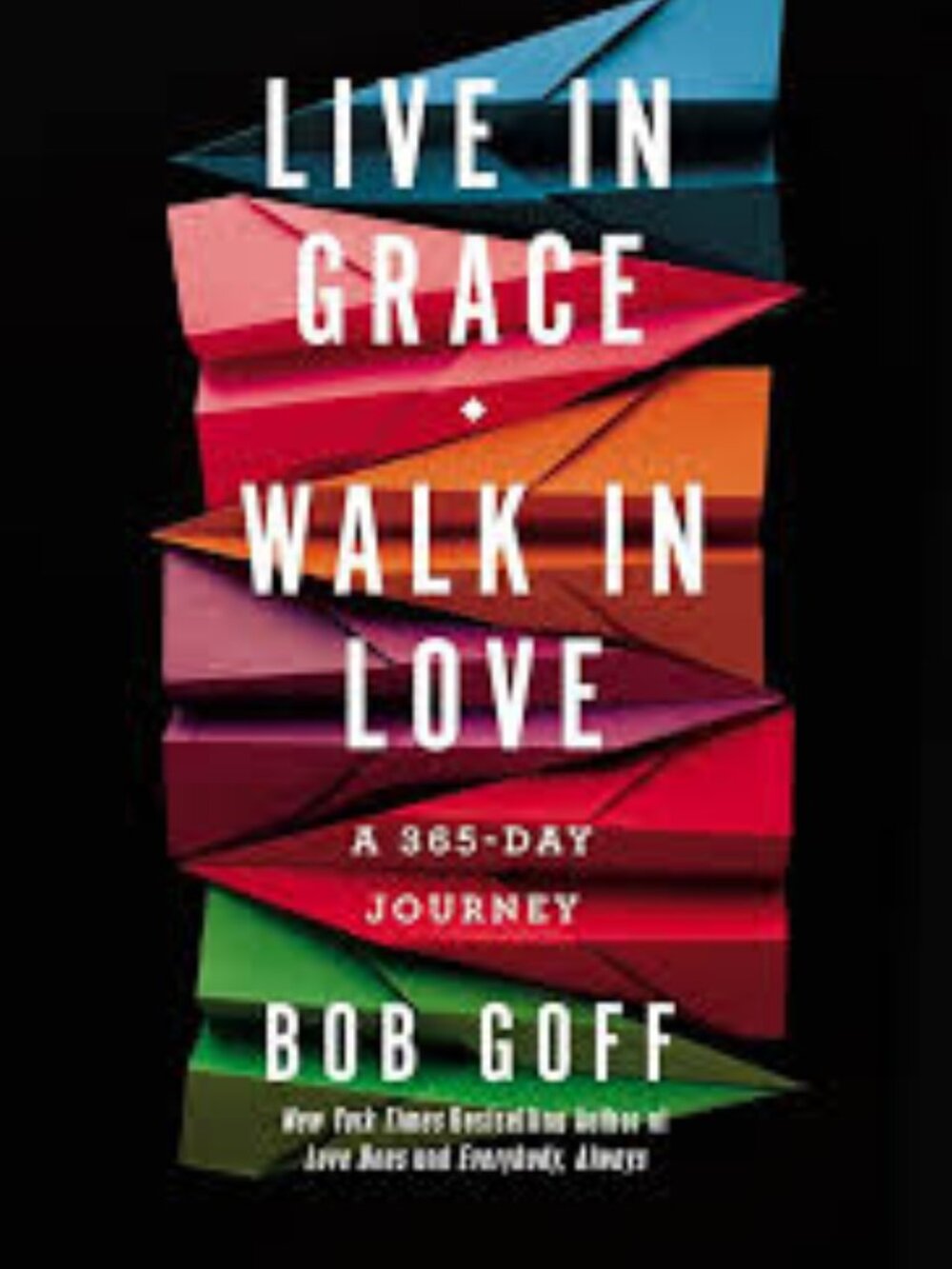 Live in Grace, Walk in Love: A 365-Day Journey (A 365-Day Devotional) Hardcover